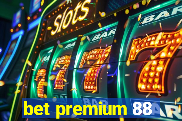 bet premium 88